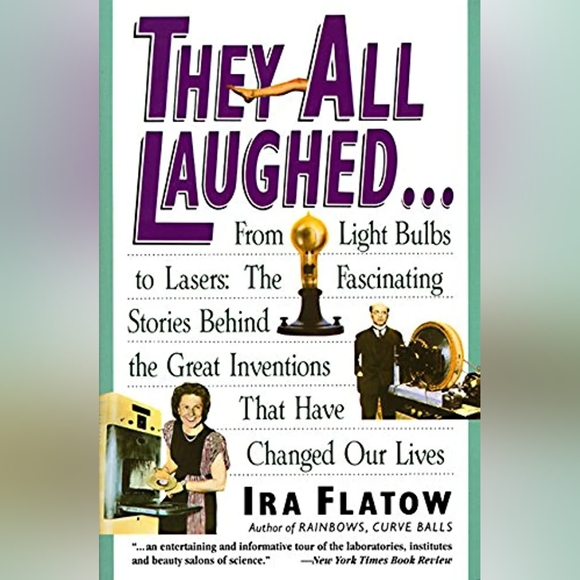 Harper Other - 📚They All Laughed...From Light Bulbs to Lasers: The Fascinating Stories Behind